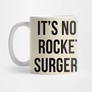 It's not rocket surgery- a funny saying saying design Mug